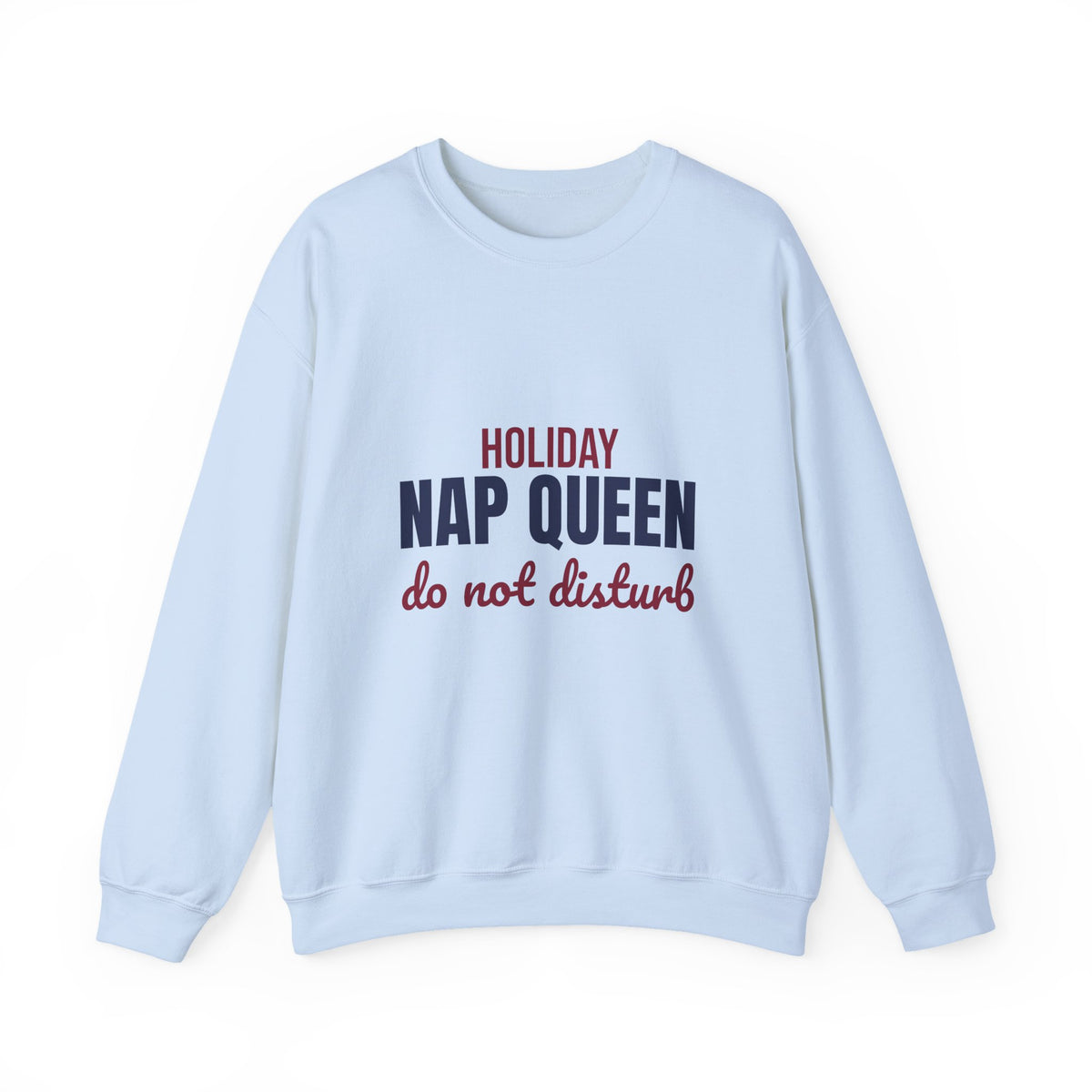 Holiday Nap Queen Do Not Disturb Sweatshirt, Funny Christmas Crewneck Sweatshirt