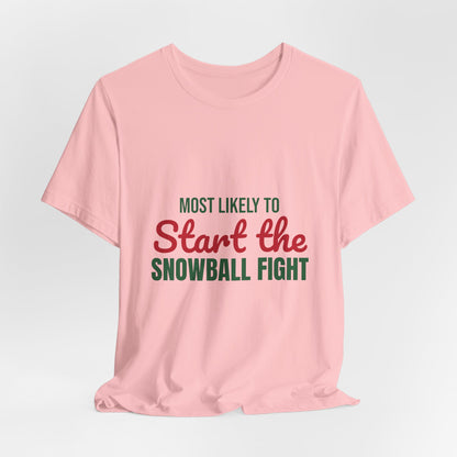 Most Likely to Start the Snowball Fight Shirt, Most Likely to Start the Snowball Fight T-Shirt, Family Christmas