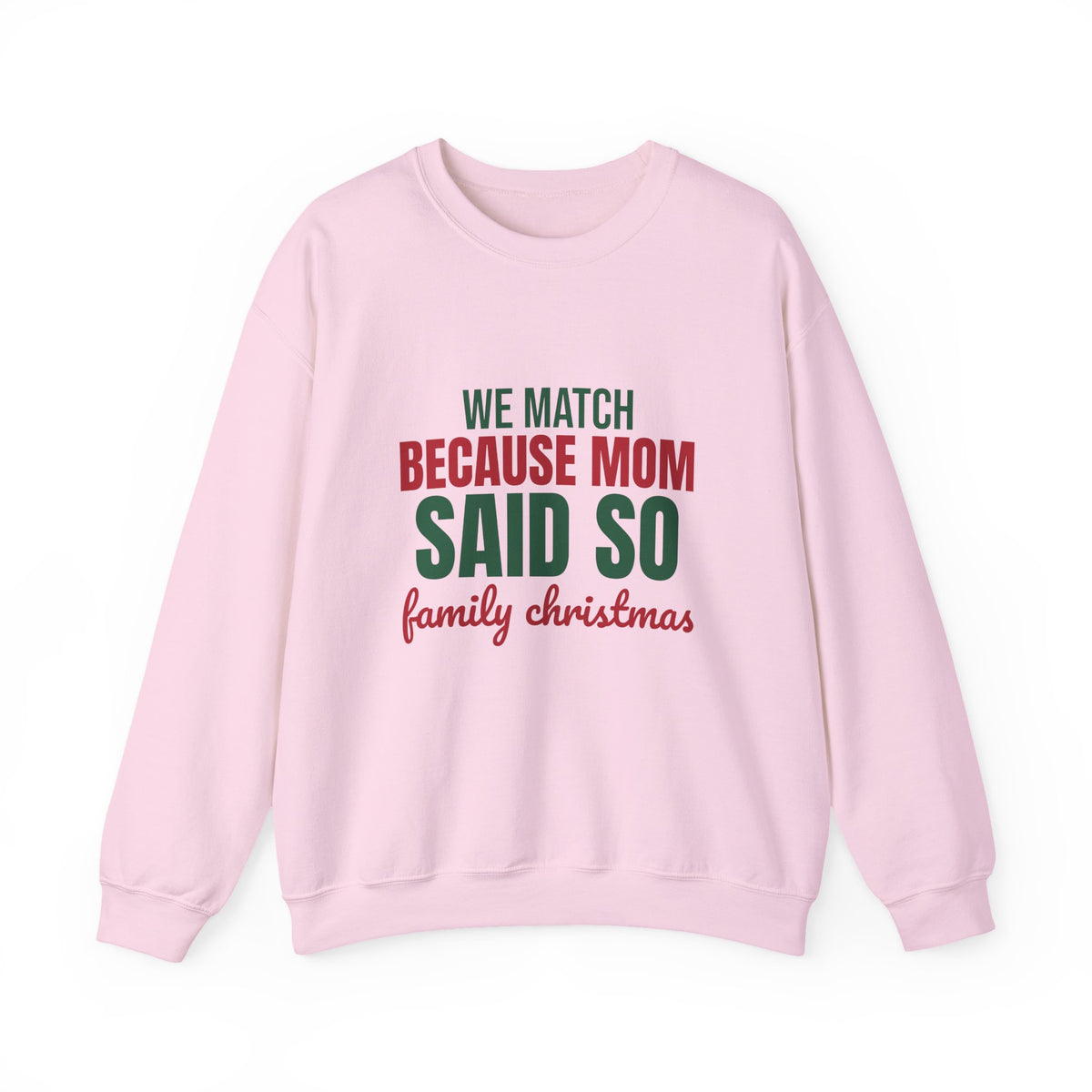 We Match Because Mom Said So Family Christmas Sweatshirt, Family Christmas Crewneck Sweatshirt