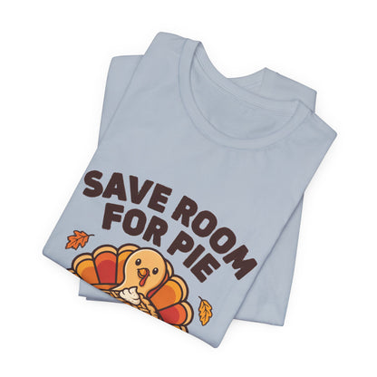 Save Room for Pie Thanksgiving Turkey Shirt, Save Room for Pie Thanksgiving T-Shirt