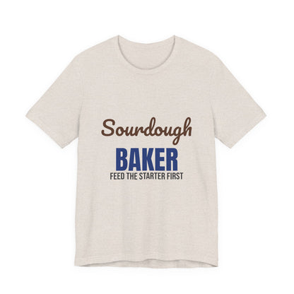 Sourdough Baker Feed the Starter First Shirt, Sourdough Baker T-Shirt, Baking Gift