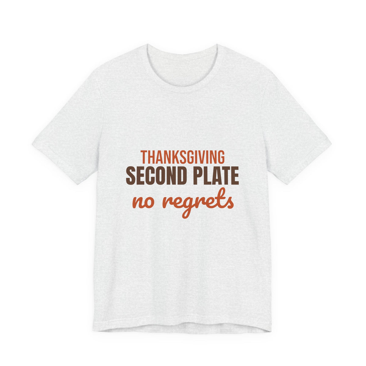 Thanksgiving Second Plate No Regrets Shirt, Funny Thanksgiving T-Shirt, Funny Thanksgiving Gift