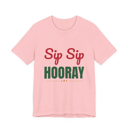 Sip Sip Hooray Shirt, Holiday Party T-Shirt