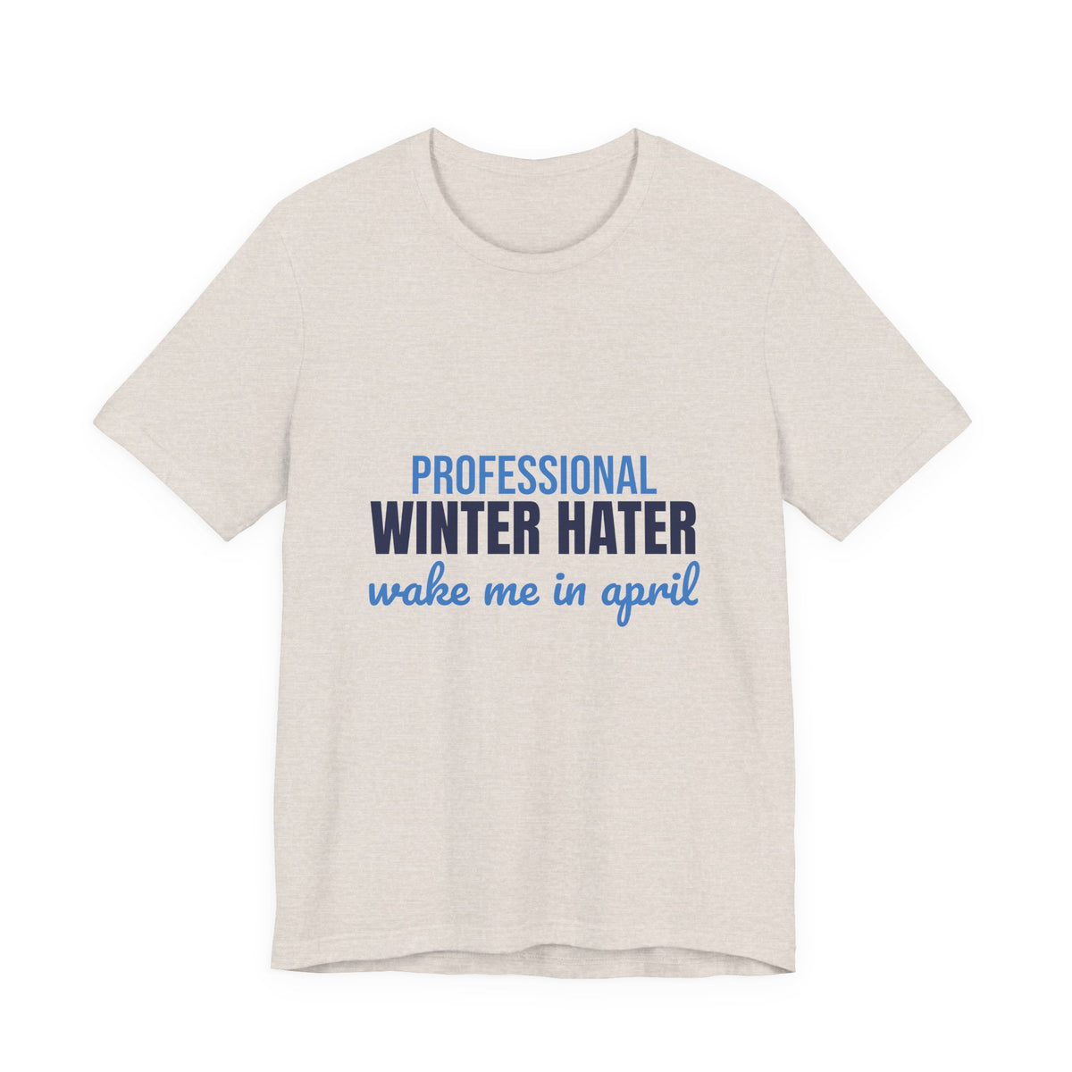 Professional Winter Hater Wake Me in April Shirt, Funny Winter T-Shirt, Funny Winter Gift