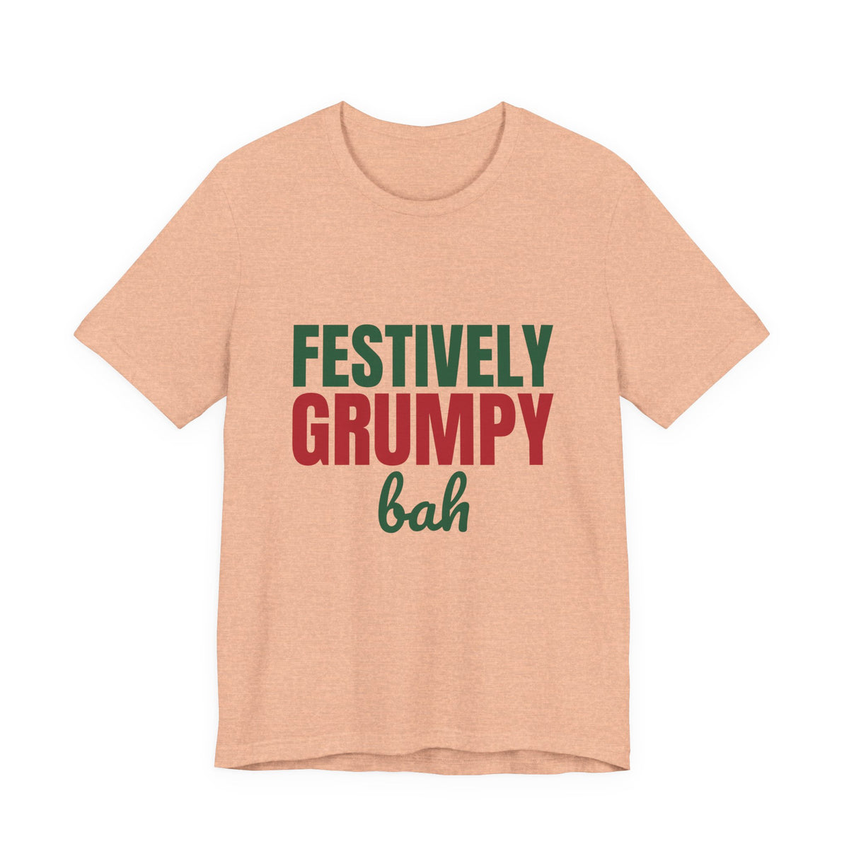 Festively Grumpy Bah Shirt, Funny Christmas T-Shirt, Funny Christmas Gift