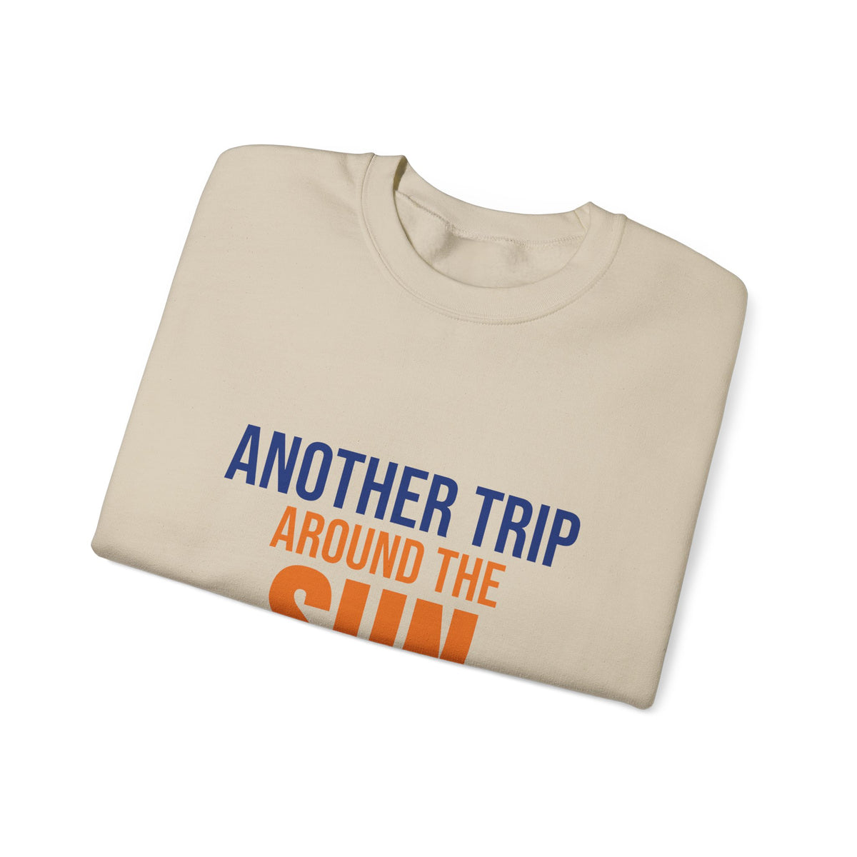 Another Trip Around the Sun Sweatshirt, Birthday Crewneck, Birthday Gift