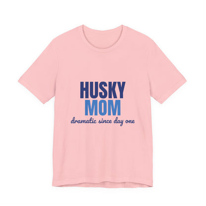 Husky Mom Dramatic Since Day One Shirt, Husky Mom T-Shirt, Husky Lover Gift