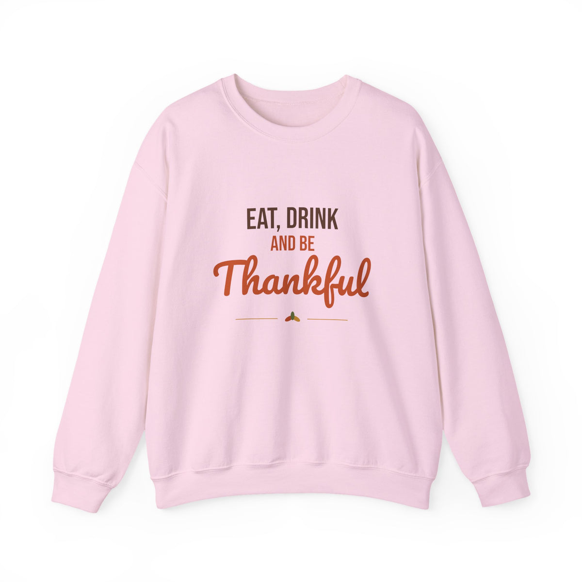 Eat Drink and Be Thankful Sweatshirt, Thanksgiving Crewneck, Cozy Fall Gift