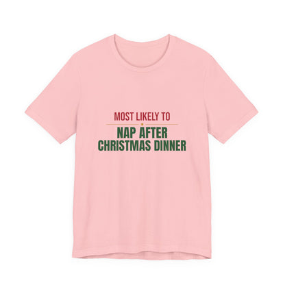 Most Likely To Nap After Christmas Dinner Shirt, Matching Family Christmas T-Shirt, Funny Holiday Tee