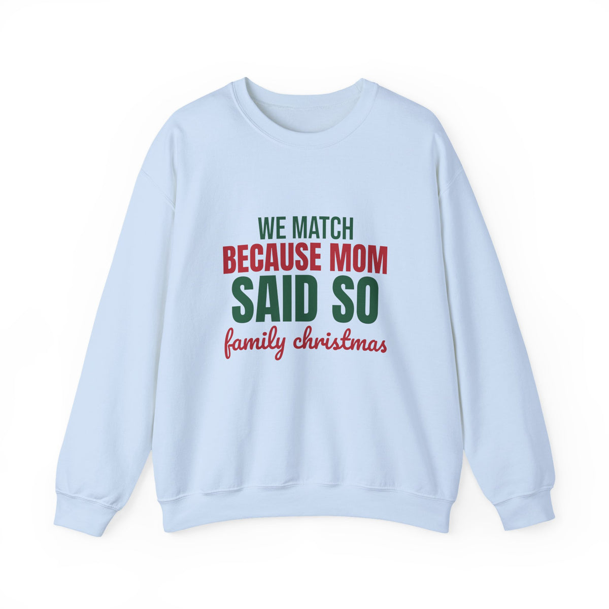 We Match Because Mom Said So Family Christmas Sweatshirt, Family Christmas Crewneck Sweatshirt