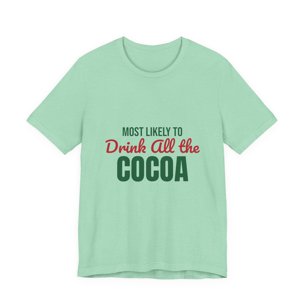 Most Likely to Drink All the Cocoa Shirt, Most Likely to Drink All the Cocoa T-Shirt, Family Christmas