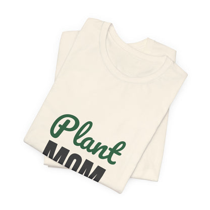 Plant Mom Shirt, Plant Lover T-Shirt, Plant Lady Gift