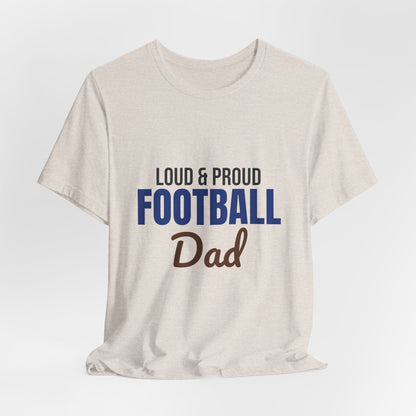 Loud and Proud Football Dad Shirt, Football Dad T-Shirt, Game Day Tee