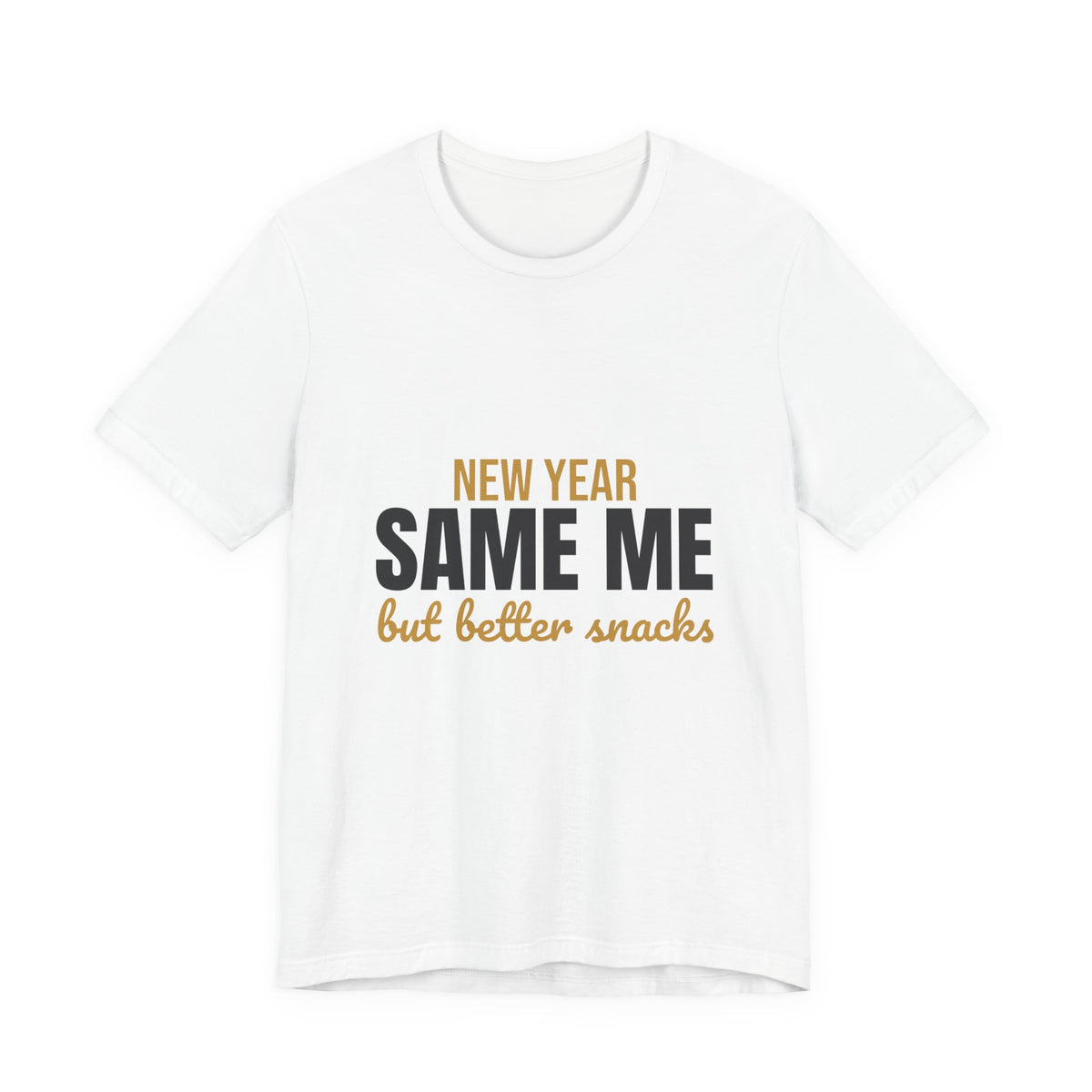 New Year Same Me But Better Snacks Shirt, Funny New Year T-Shirt, Funny New Year Gift
