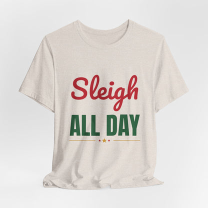 Sleigh All Day Shirt, Funny Christmas T-Shirt, Holiday Pun Tee