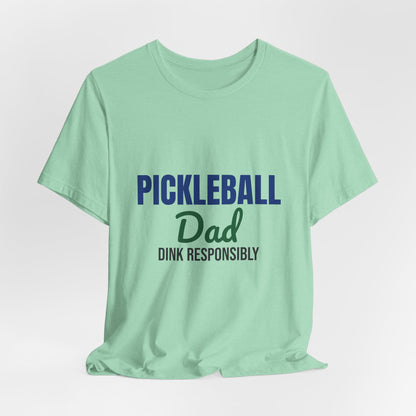 Pickleball Dad Dink Responsibly Shirt, Pickleball Dad T-Shirt, Pickleball Gift