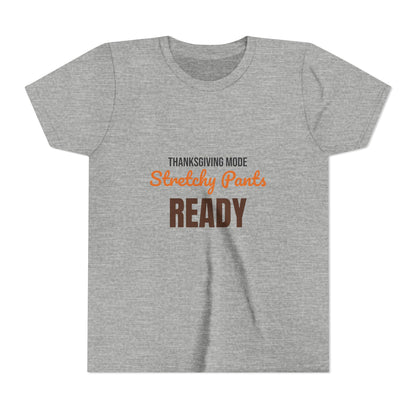 Thanksgiving Mode Stretchy Pants Ready Kids Shirt, Kids Stretchy Pants Ready Thanksgiving Tee