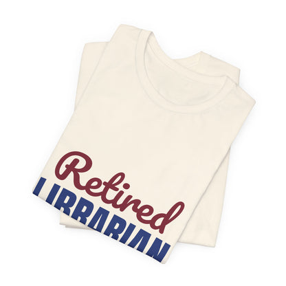 Retired Librarian Now Reading Full Time Shirt, Librarian Retirement T-Shirt, Retired Librarian Gift
