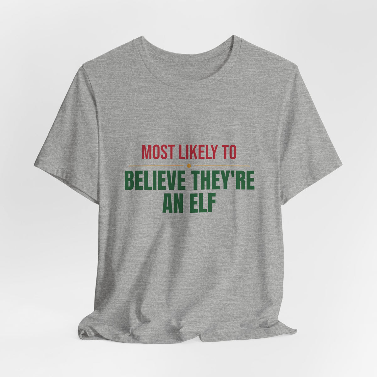 Most Likely To Believe They're An Elf Shirt, Matching Family Christmas T-Shirt, Funny Holiday Tee