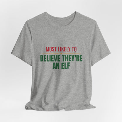 Most Likely To Believe They're An Elf Shirt, Matching Family Christmas T-Shirt, Funny Holiday Tee