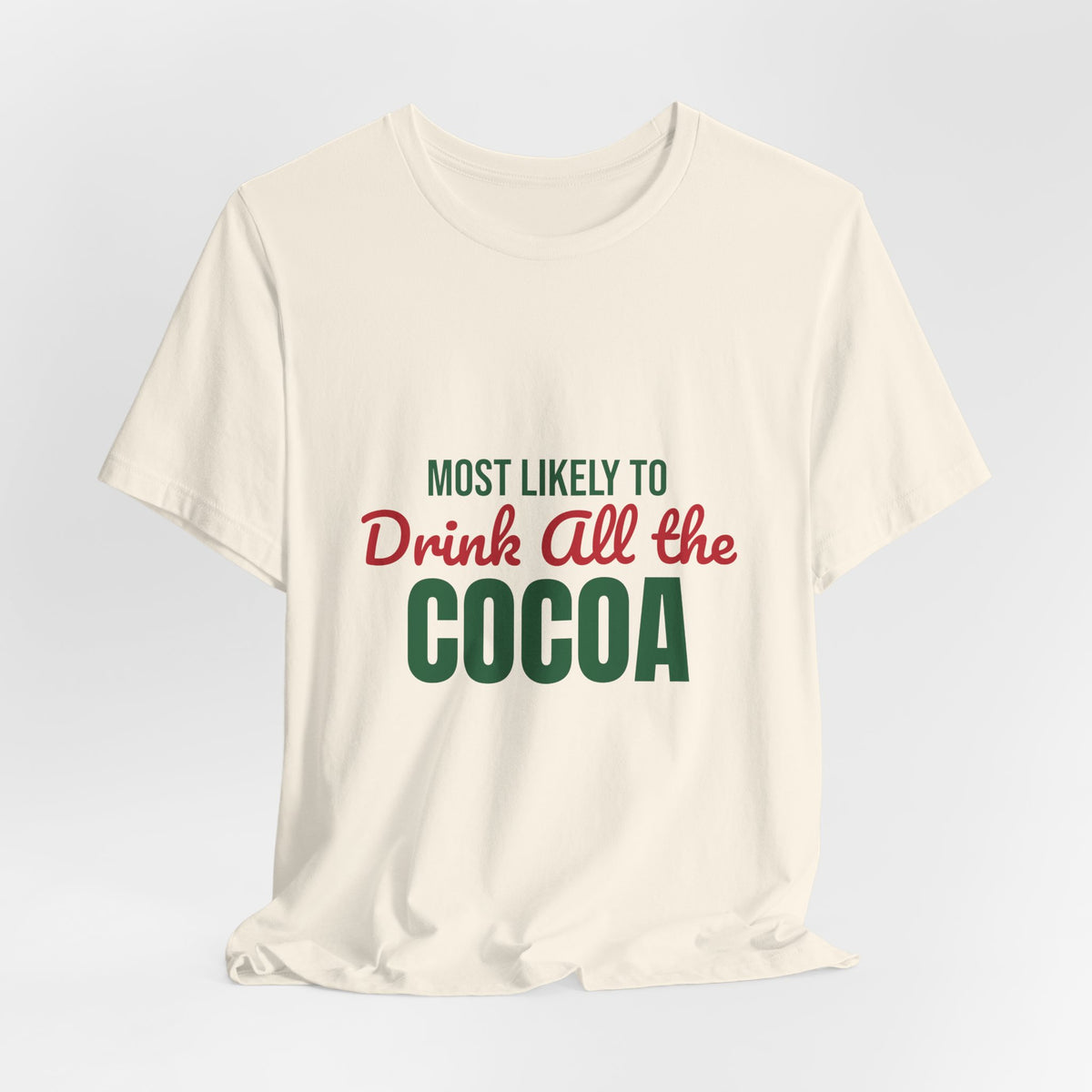 Most Likely to Drink All the Cocoa Shirt, Most Likely to Drink All the Cocoa T-Shirt, Family Christmas