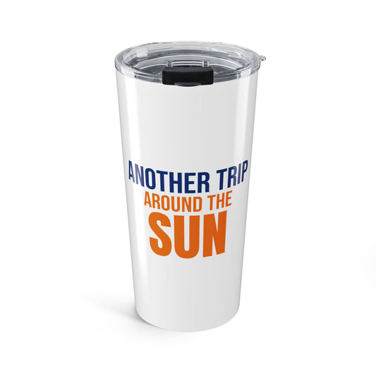 Another Trip Around the Sun Tumbler