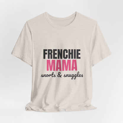 Frenchie Mama Snorts And Snuggles Shirt, Frenchie Mama T-Shirt, Frenchie Lover Gift