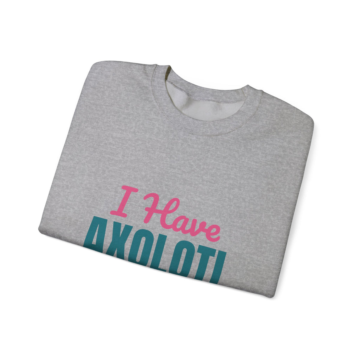 I Have Axolotl Questions Sweatshirt, Axolotl Questions Crewneck Sweatshirt