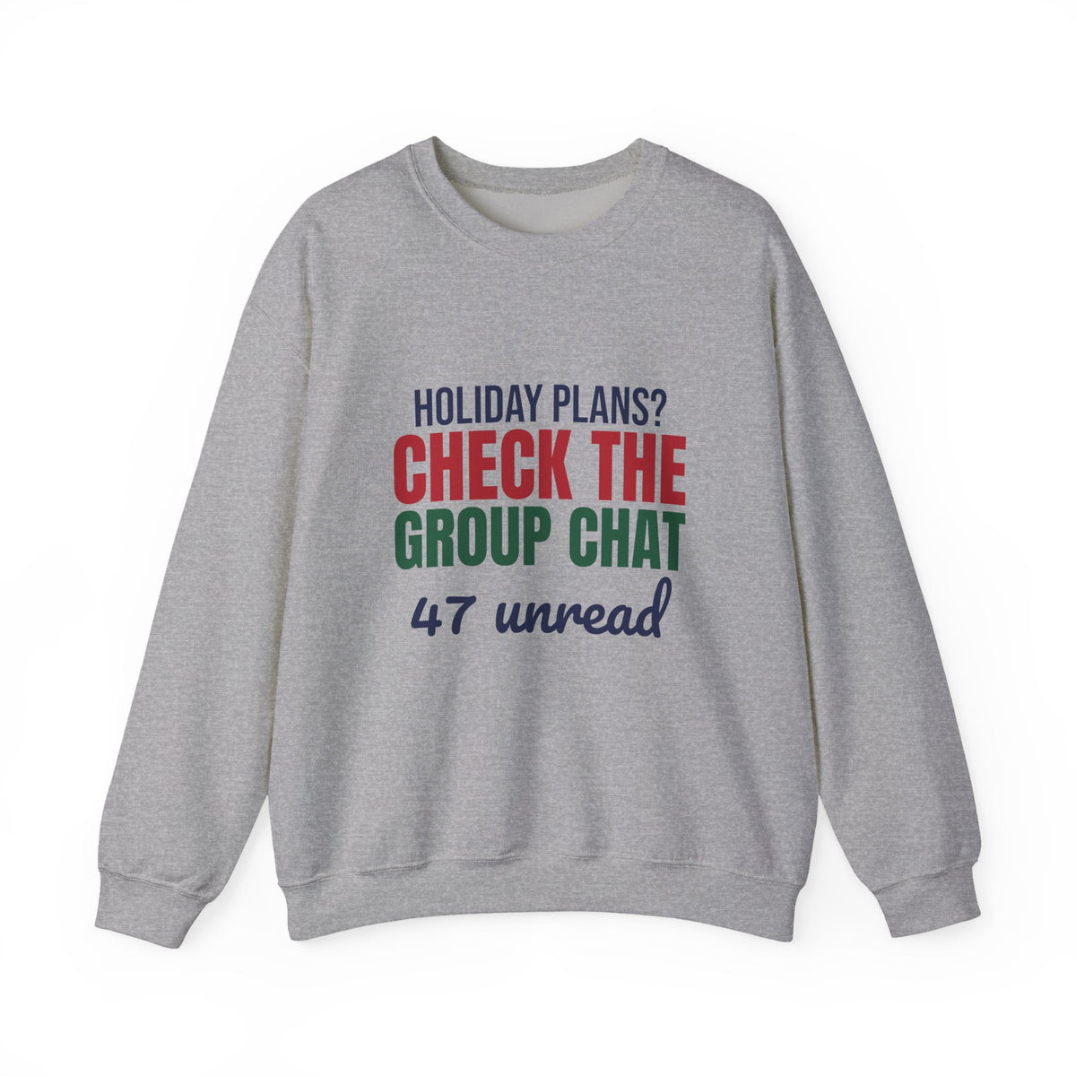 Holiday Plans Check the Group Chat 47 Unread Sweatshirt, Funny Family Holiday Crewneck Sweatshirt