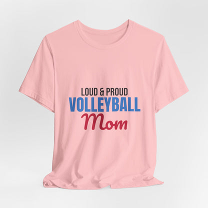 Loud and Proud Volleyball Mom Shirt, Volleyball Mom T-Shirt, Game Day Tee