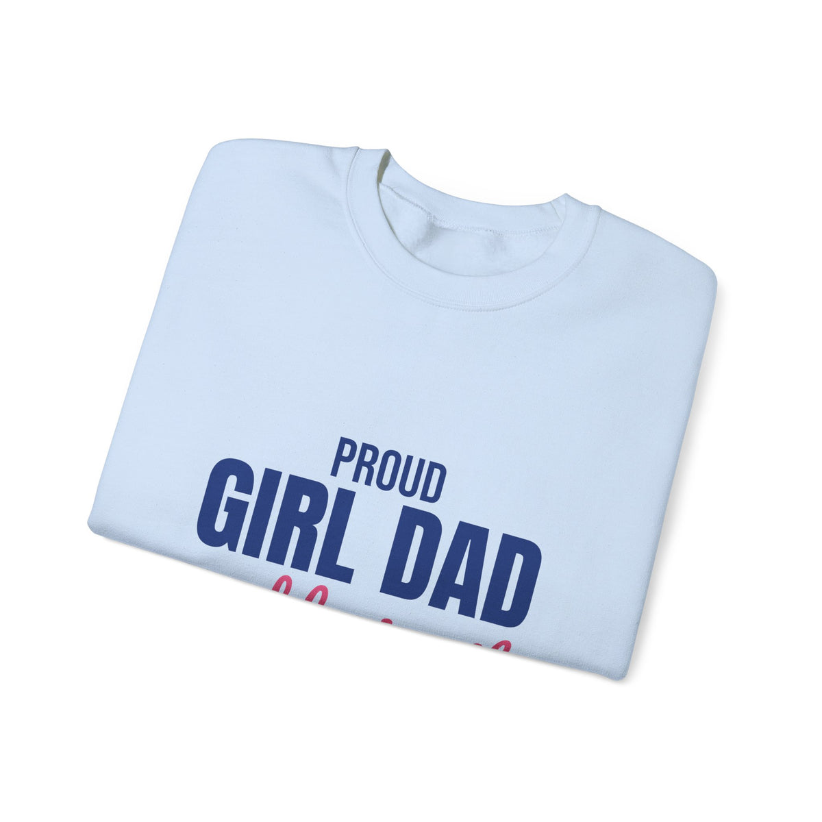 Proud Girl Dad Sweatshirt, Dad Crewneck, Gift for Dad