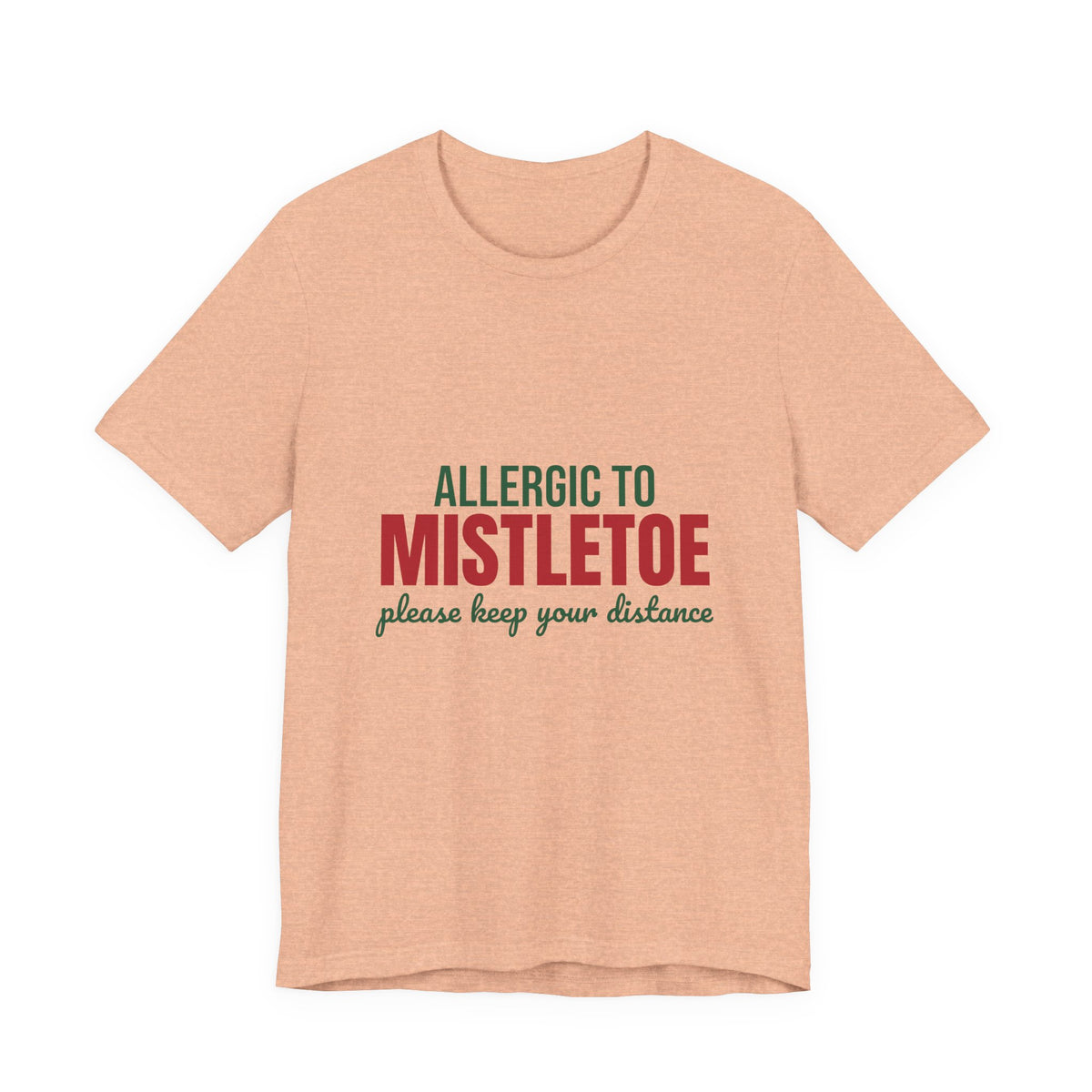 Allergic to Mistletoe Please Keep Your Distance Shirt, Funny Christmas T-Shirt, Funny Christmas Gift