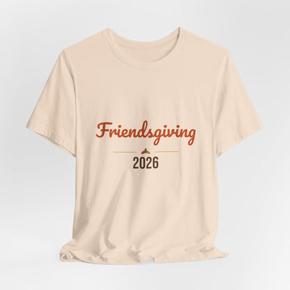 Friendsgiving 2026 Shirt, Thanksgiving T-Shirt, Matching Friends Fall Tee