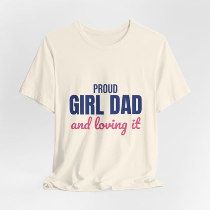 Proud Girl Dad Shirt, Dad T-Shirt, Gift for Dad from Daughter