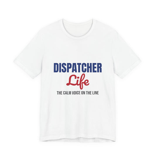 Dispatcher Life The Calm Voice on the Line Shirt