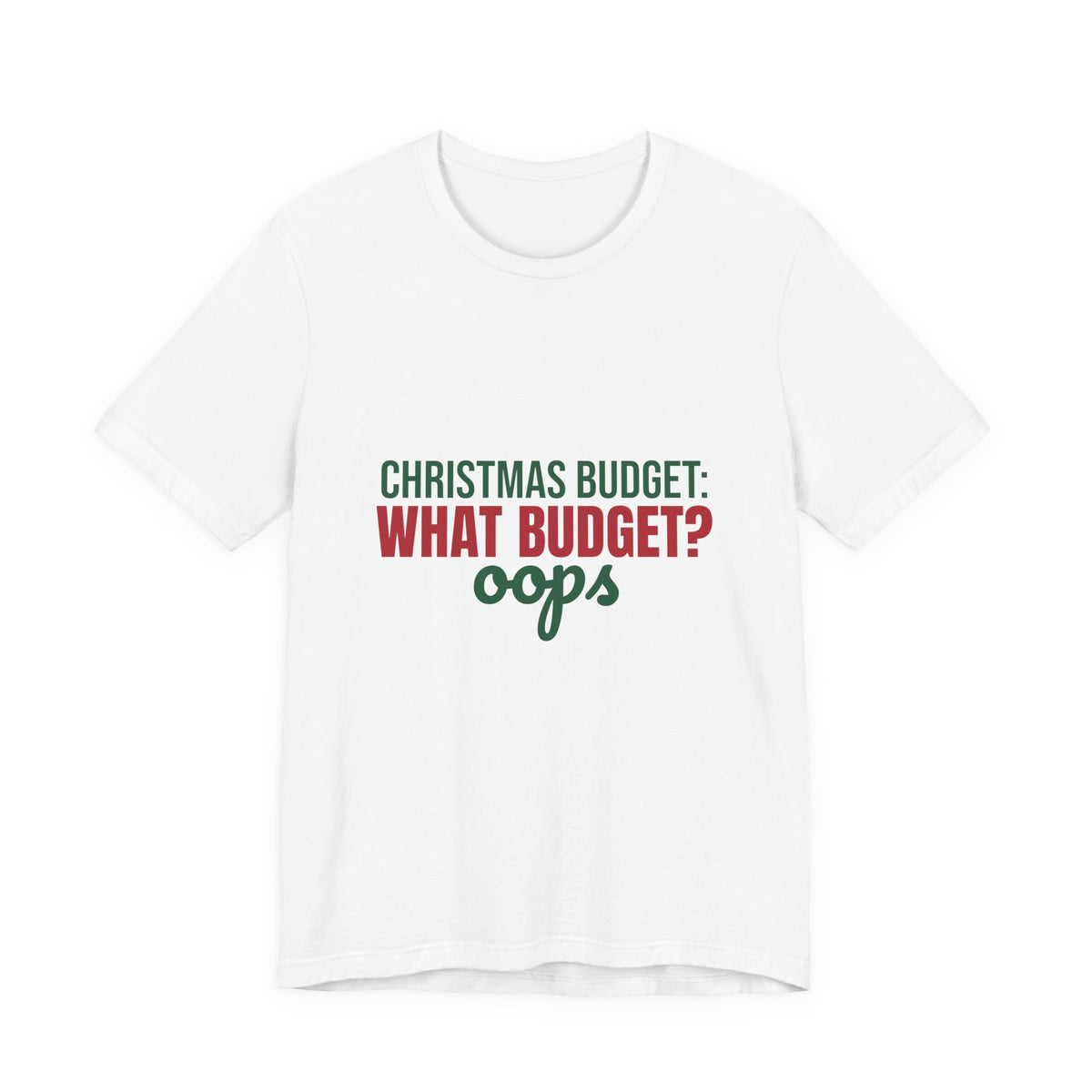 Christmas Budget What Budget Oops Shirt, Funny Christmas T-Shirt, Funny Christmas Gift