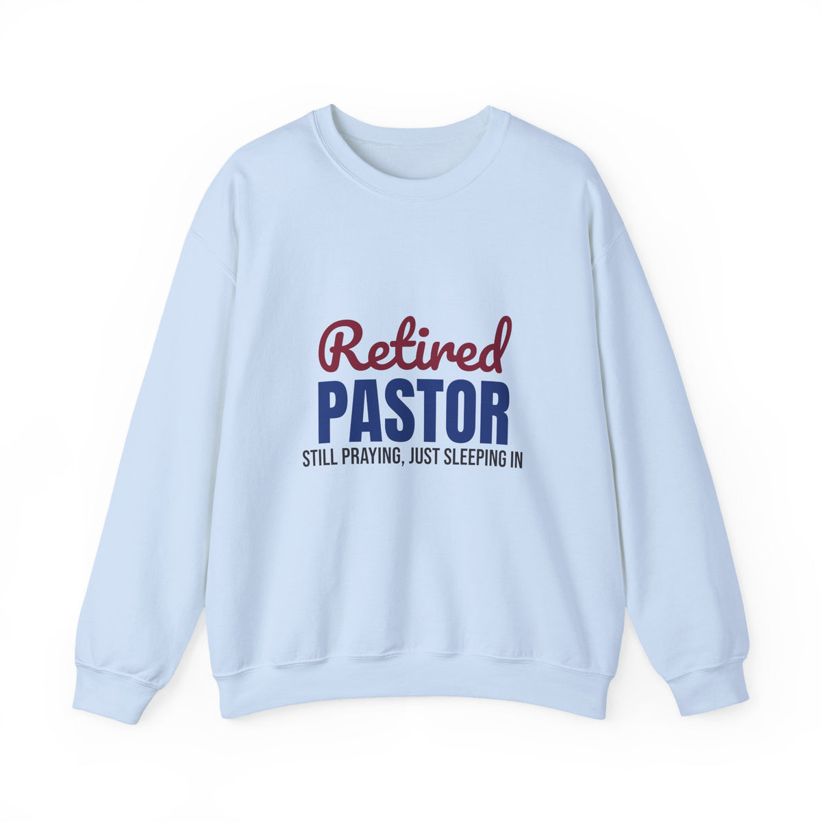 Retired Pastor Still Praying Just Sleeping In Sweatshirt, Pastor Retirement Crewneck Sweatshirt