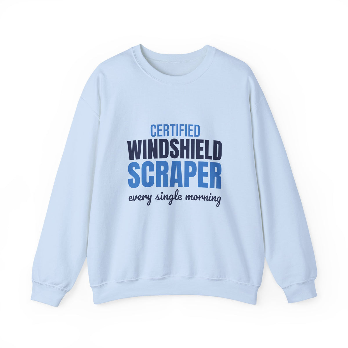 Certified Windshield Scraper Every Single Morning Sweatshirt, Funny Winter Crewneck Sweatshirt