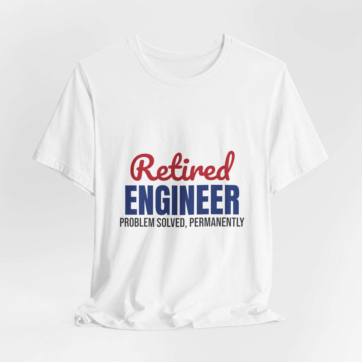 Retired Engineer Problem Solved Permanently Shirt, Engineer Retirement T-Shirt, Retired Engineer Gift