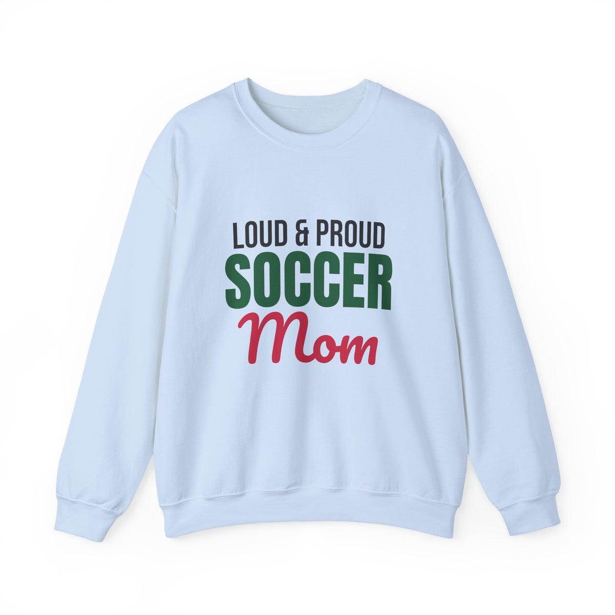 Loud and Proud Soccer Mom Sweatshirt, Soccer Mom Crewneck
