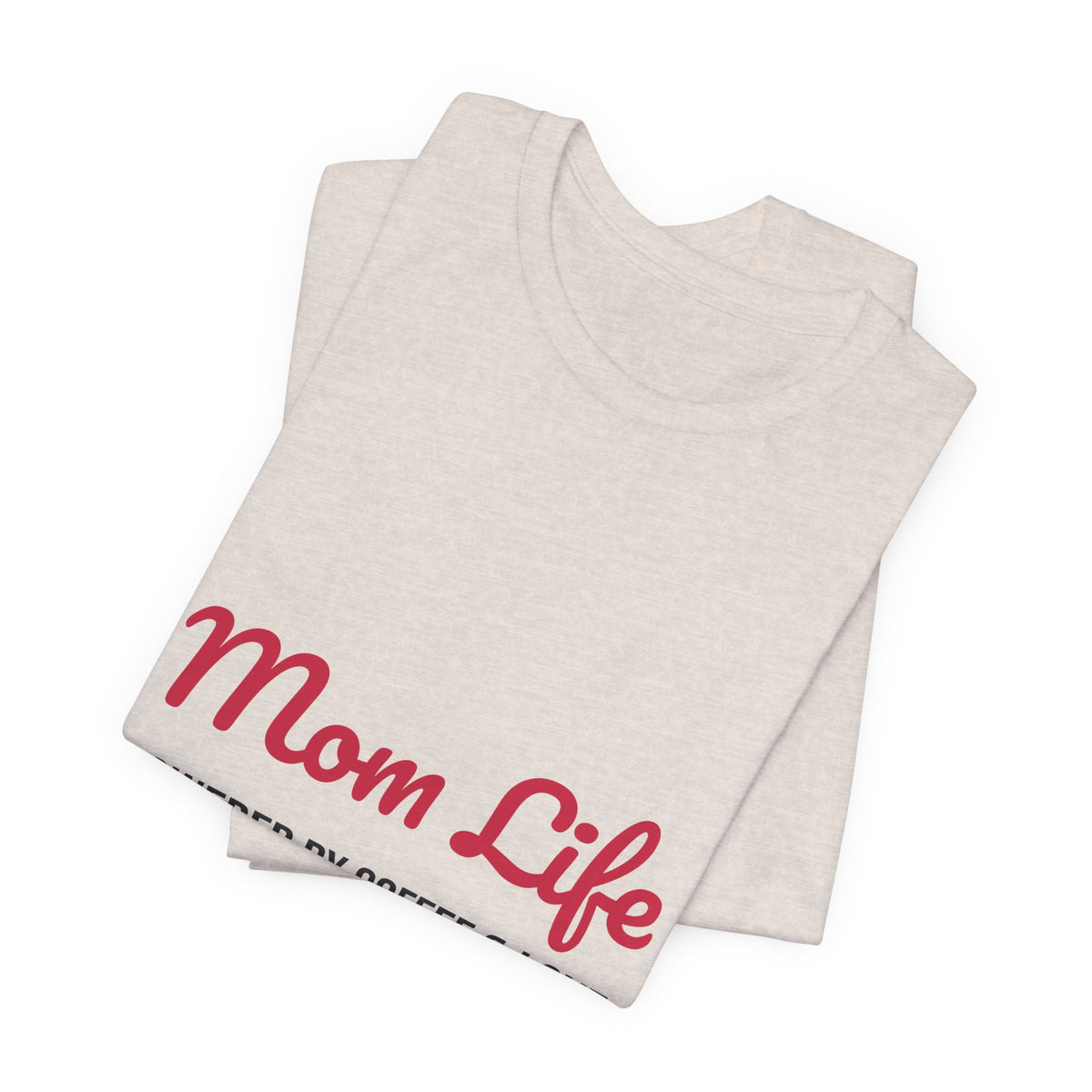 Mom Life Powered by Coffee and Love Shirt, Mom Life T-Shirt, Gift for Mom