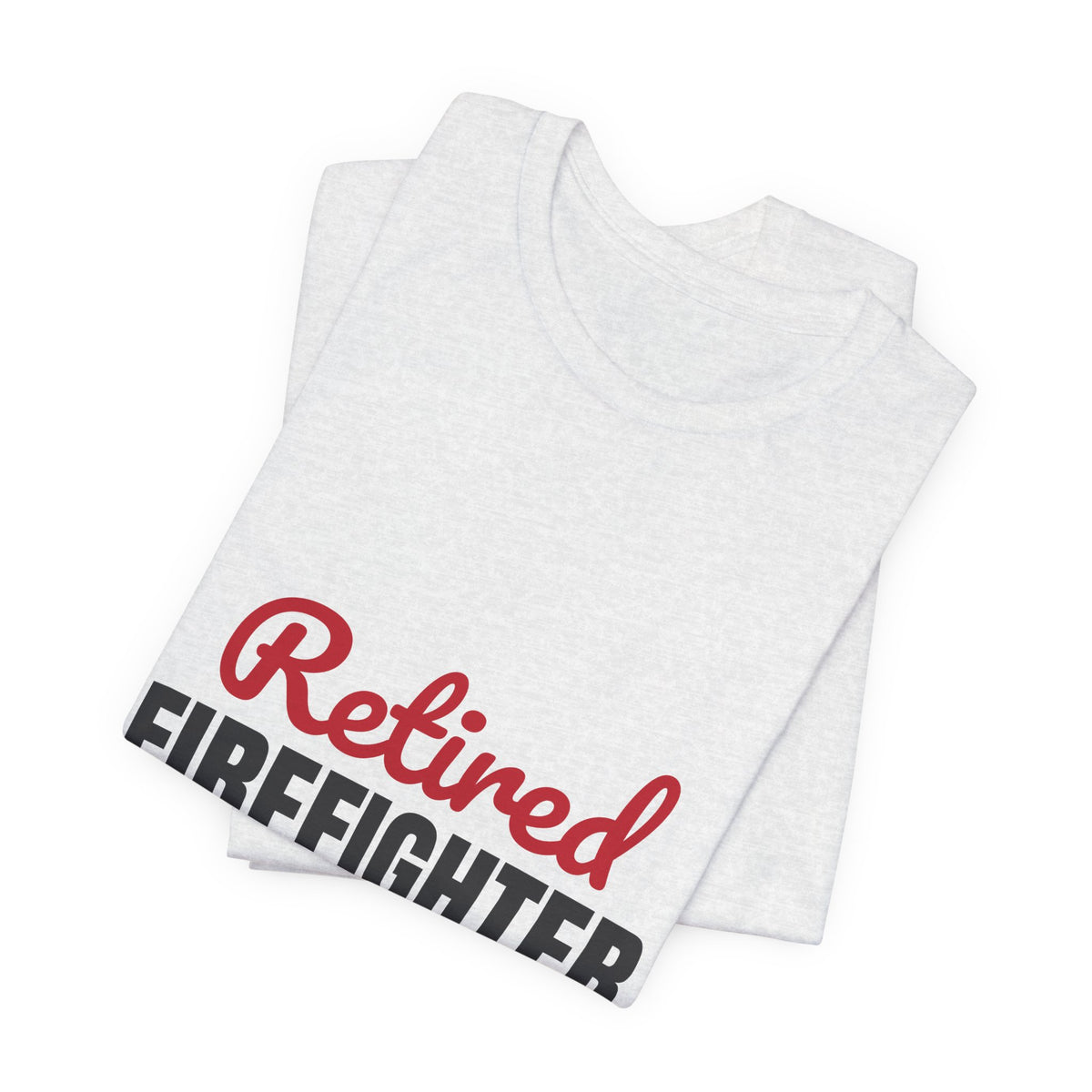 Retired Firefighter Shirt, Firefighter Retirement T-Shirt