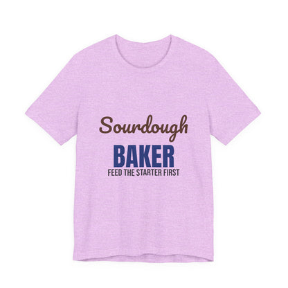 Sourdough Baker Feed the Starter First Shirt, Sourdough Baker T-Shirt, Baking Gift