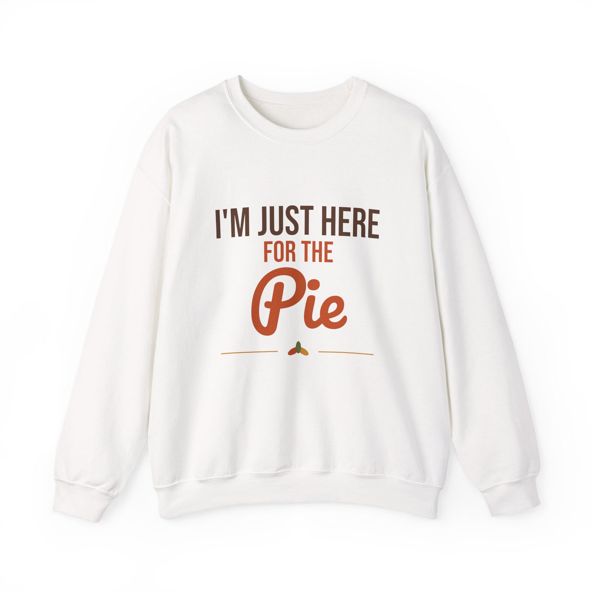 I'm Just Here for the Pie Sweatshirt