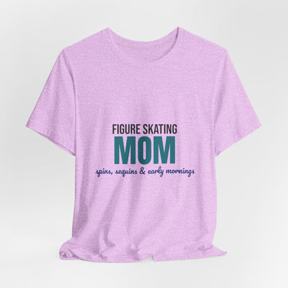 Figure Skating Mom Spins Sequins and Early Mornings Shirt, Figure Skating Mom T-Shirt, Skater Mom Gift