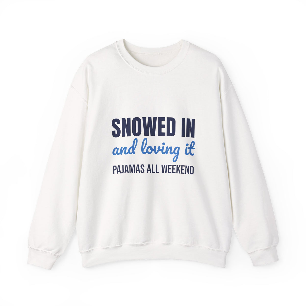Snowed In and Loving It Pajamas All Weekend Sweatshirt, Snow Day Crewneck Sweatshirt