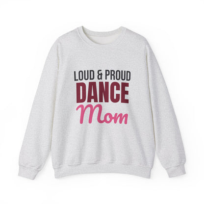 Loud and Proud Dance Mom Sweatshirt