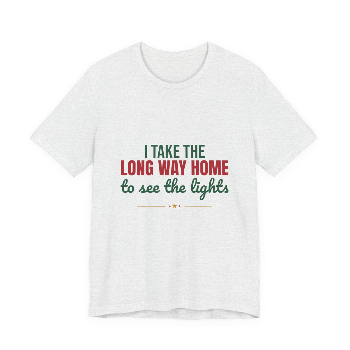 I Take the Long Way Home to See the Lights Shirt, Christmas Lights T-Shirt, Christmas Lights Gift