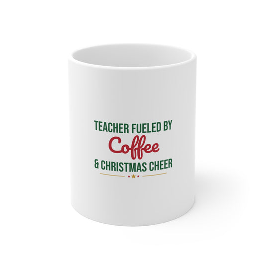 Teacher Fueled by Coffee and Christmas Cheer Mug, Teacher Christmas Coffee Mug 11oz