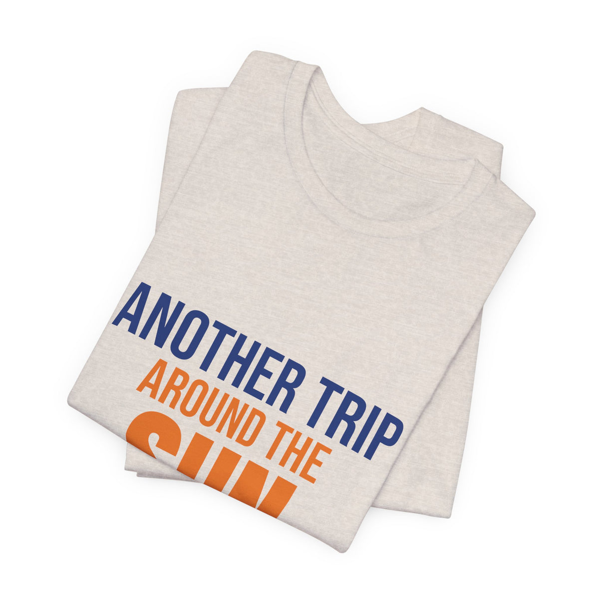 Another Trip Around the Sun Shirt, Birthday T-Shirt, Birthday Gift